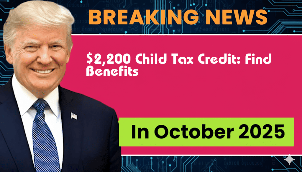 $2,200 Child Tax Credit: Discover Your Family’s Potential Benefits