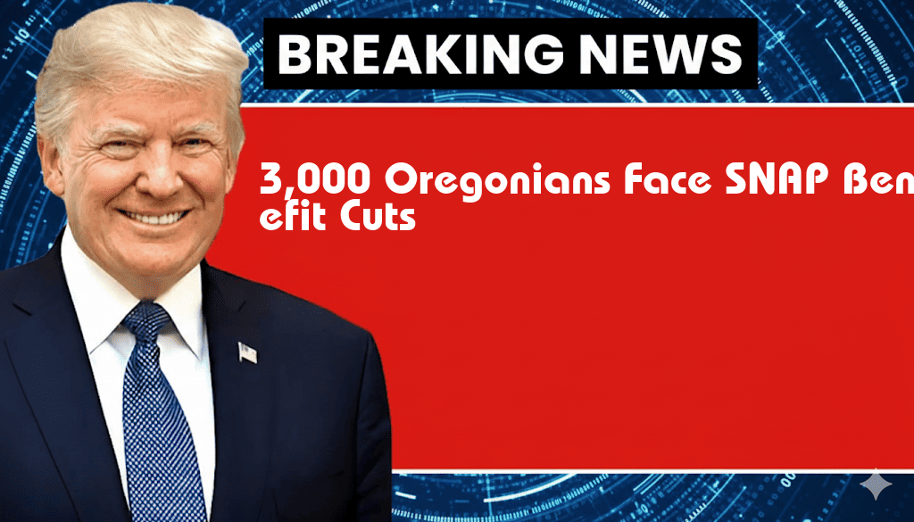 3,000 Oregonians Face Over $3,000 in Benefit Loss Due to SNAP Eligibility Changes