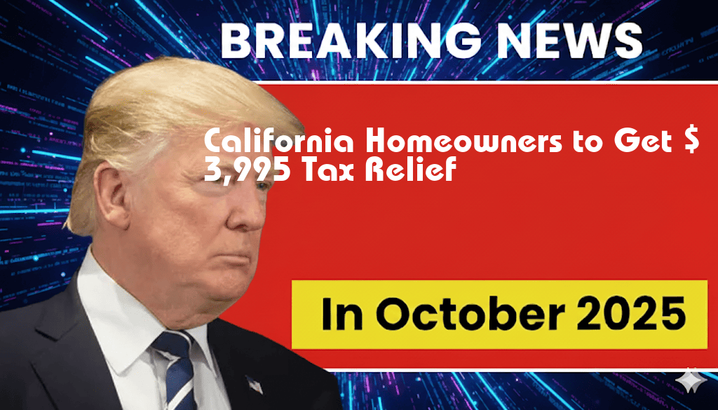 California Homeowners Set to Receive $3,995 Tax Relief, Though Phase-Outs Are in Effect