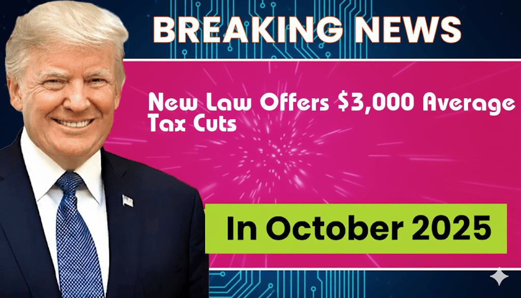 New Law Promises Over $3,000 in Average Tax Cuts for Residents Across All 50 States