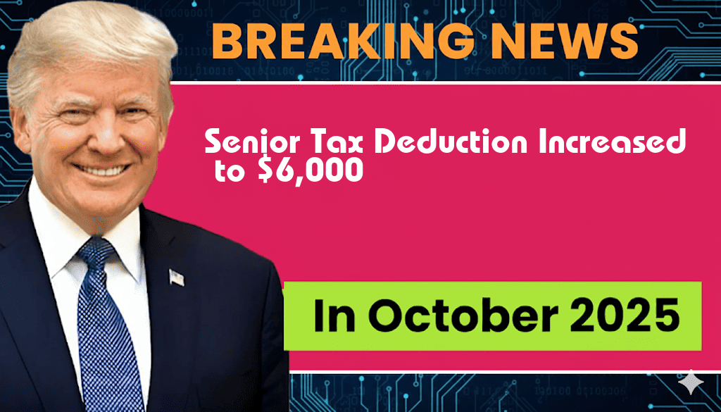 Senior Tax Deduction Increased to $6,000: A Significant Advantage for Those 65 and Older