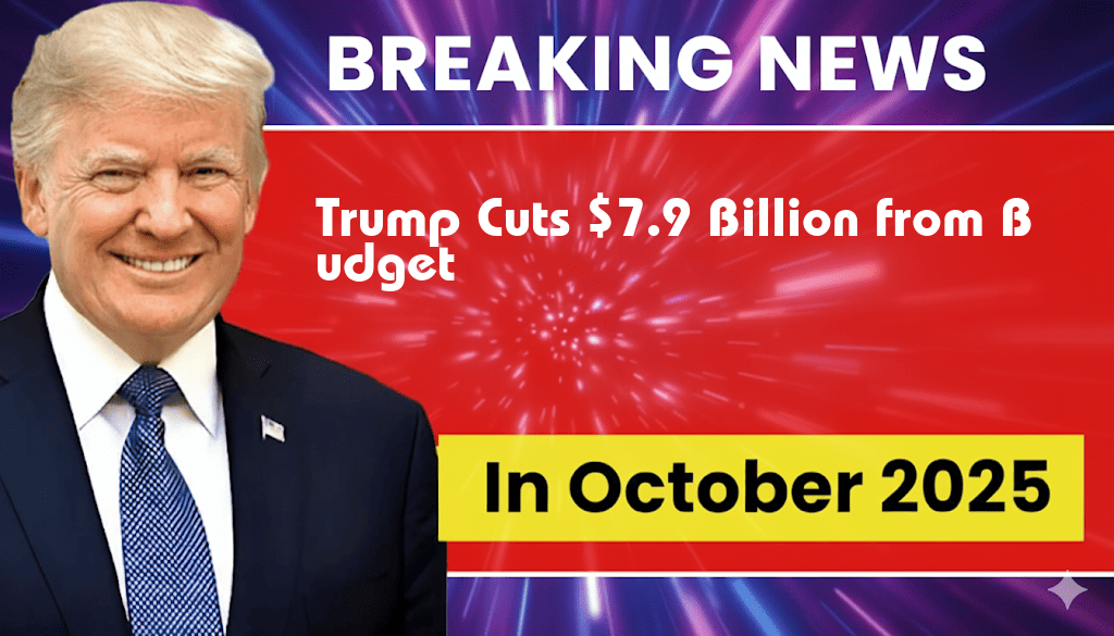 Trump’s Rescissions Act Cuts $7.9 Billion from Budget